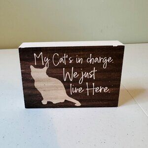 Wooden Cat Quote Sign "My Cat's In Charge. We Just Live Here."